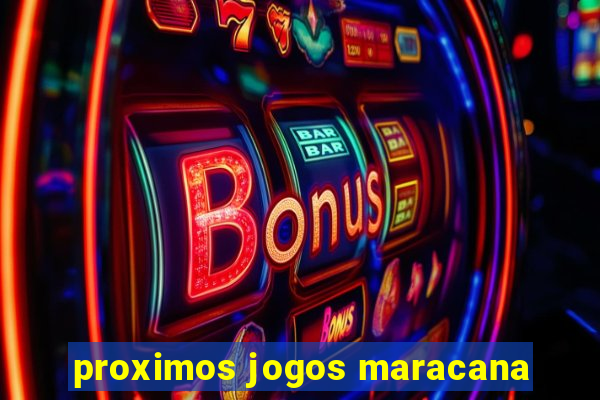 proximos jogos maracana